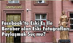 Facebook’ta Eski Eş İle Beraber olan Fotoğrafları Paylaşmak Suç mu?