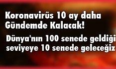 Koronavirüs 10 ay daha Gündemde Kalacak!