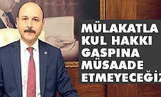 Kul Hakkı Gaspına Müsaade Etmeyeceğiz
