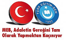 MEB, Adaletin Gereğini Tam Olarak Yapmaktan Kaçınıyor