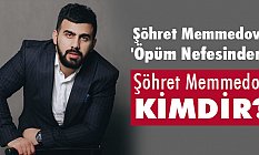 'Öptüm Nefesinden' Rekora Koşuyor (Şöhret Memmedov Kimdir)