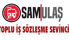 SAMULAŞ’ta Toplu İş Sözleşmesi Sevinci