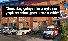 'Sendika, çalışanlara oylama yaptırmadan grev kararı aldı'