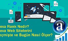 Alexa Rank Nedir? Alexa Web Sitelerini Geçmişte ve Bugün Nasıl Ölçer?