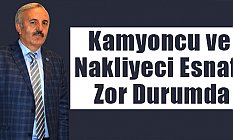 Bedri Yaşar, Kamyoncu ve Nakliyeci Esnafı Zor Durumda