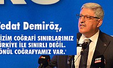 'Bizim coğrafi sınırlarımız Türkiye ile sınırlı değil. Gönül coğrafyamız var'