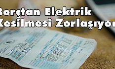 Borçtan Elektrik Kesilmesi Zorlaşıyor