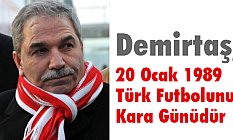 Demirtaş, 20 Ocak 1989 Türk Futbolunun Kara Günüdür