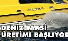 Deniz Taksi Üretimi Başlıyor