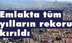Emlak Sektöründe Tüm Yılların Rekoru