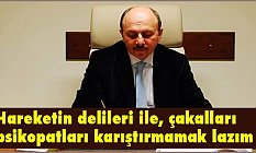 Hareketin Delileri ile çakalları, Psikopatları Karıştırmamak Lazım