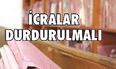 İcralar Durdurulmalı