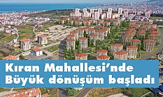 Samsun Kıran Mahallesi’nde büyük dönüşüm başladı
