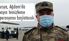Rusya, Ağdam'da mayın temizleme operasyonu başlatacak