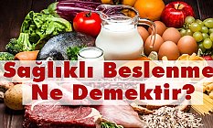 Sağlıklı Beslenme Ne Demektir?