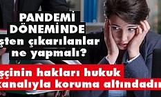 Salgın Döneminde İşten Çıkarılanlar Ne Yapmalıdır?