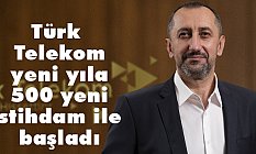 Türk Telekom'dan Yeni yıla yeni istihdam