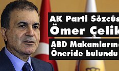 Ak Parti Sözcüsü Çelik'ten ABD Makamlarına Öneri