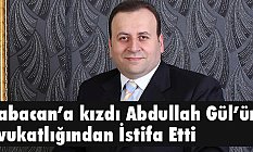Avukat Baran, Abdullah Gül’ün avukatlığından istifa etti