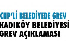 CHP'li Kadıköy Belediyesinde Grev!