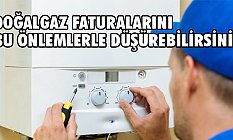 Doğalgaz Faturaları Bu Önlemlerle Düşürülebilir