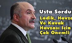 Erhan Usta Sordu: Lâdik, Havza Ve Kavak Havzası İçin Çok Önemli
