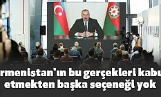 Ermenistan'ın bu gerçekleri kabul etmekten başka seçeneği yok