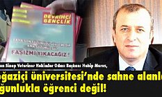 Habip Muruz, Boğaziçi üniversitesi’nde sahne alanlar öğrenci değil!