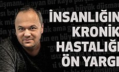 Hüseyin Kurt, İnsanlığın Kronik Hastalığı Ön Yargı