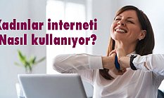 Kadınlar interneti nasıl kullanıyor?