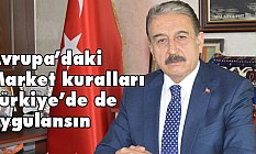 Keskin: Avrupa’daki Market kuralları Türkiye’de de uygulansın