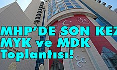 MHP'de 13. Olağan Büyük Kurultay Öncesi Son Kez MYK ve MDK Toplantısı