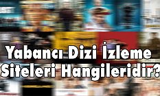 Yabancı Dizi İzleme Siteleri Hangileridir?
