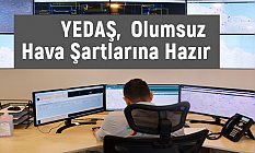 YEDAŞ, Olumsuz Hava Şartlarına Hazır