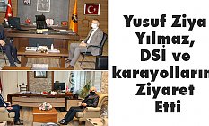 Yusuf Ziya Yılmaz, DSİ ve karayollarını Ziyaret Etti