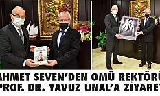 Ahmet Seven'den OMÜ Rektörü Yavuz Ünal'a Ziyaret