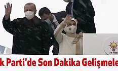 Ak Parti'de Son Dakika Gelişmeler...