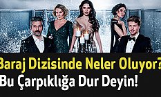 Baraj Dizisinde Neler Oluyor? Bu Çarpıklığa Dur Deyin!