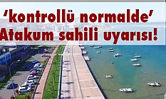 Başkan Deveci’den, ‘Kontrollü Normalde’ Atakum Sahili Uyarısı