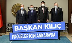 Başkan Kılıç Yeni Projeler İçin Ankara'da