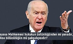 Devlet Bahçeli, Anayasa Mahkemesi Kimden Yanadır?