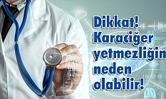 Dikkat! Karaciğer yetmezliğine neden olabilir!