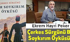 Ekrem Hayri Peker, Çerkes Sürgünü Bir Soykırım Öyküsü