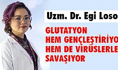 Glutatyon Gençleştiriyor ve Virüslerle Savaşıyor
