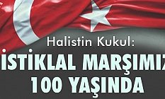 Halistin Kukul, İstiklal Marşımız 100 Yaşında