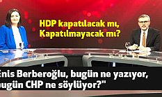 HDP kapatılacak mı, kapatılmayacak mı?