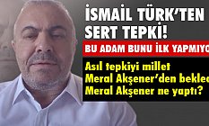 İsmail Türk'ten Ekrem İmamoğlu ve Akşener'i kızdıracak sözler