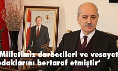 Kurtulmuş, Milletimiz darbecileri ve vesayet odaklarını bertaraf etmiştir