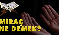 Miraç Kandili Ne Demek, Miraç Gecesinin Önemi nedir?