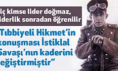 Tıbbiyeli Hikmet’in konuşması İstiklal Savaşı’nın kaderini değiştirmiştir